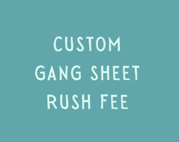Custom Gang Sheet - Rush